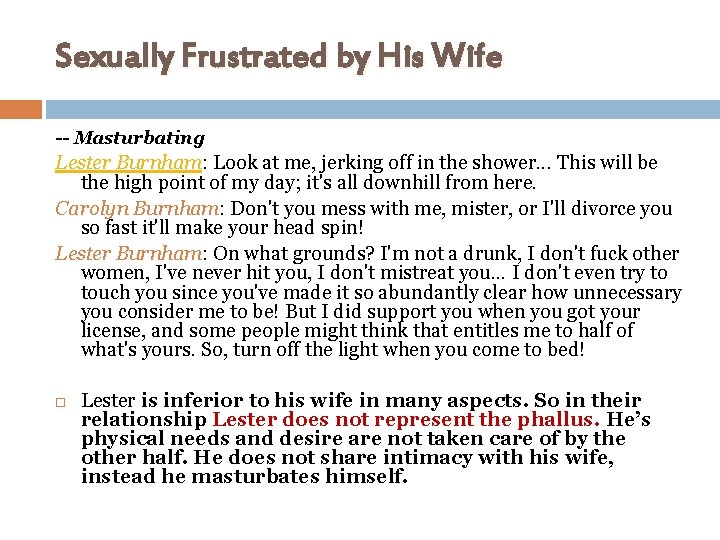 Sexually Frustrated by His Wife -- Masturbating Lester Burnham: Look at me, jerking off