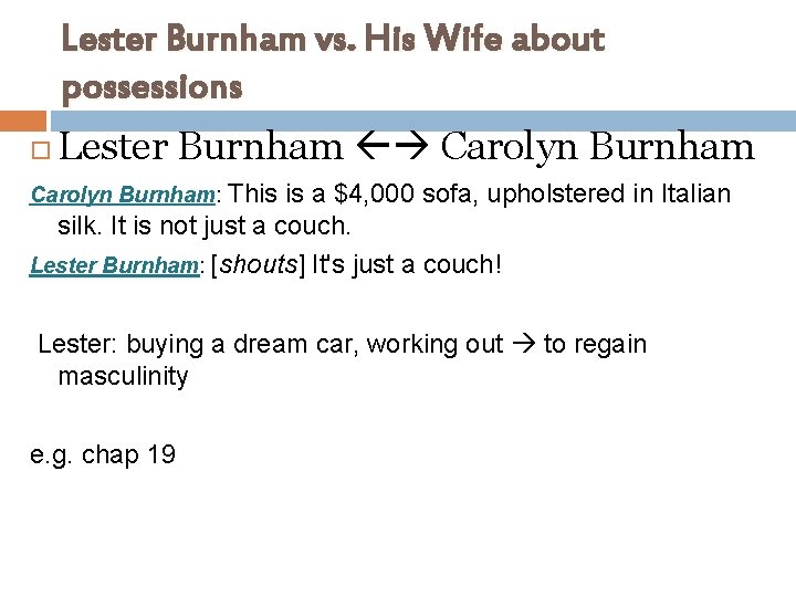 Lester Burnham vs. His Wife about possessions Lester Burnham Carolyn Burnham: This is a