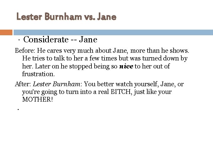 Lester Burnham vs. Jane ．Considerate -- Jane Before: He cares very much about Jane,