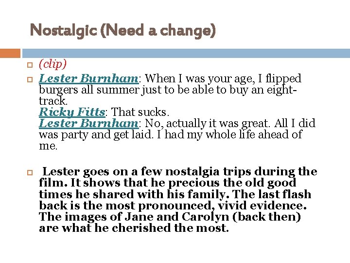 Nostalgic (Need a change) (clip) Lester Burnham: When I was your age, I flipped