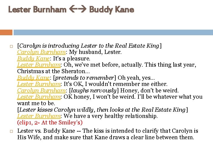 Lester Burnham Buddy Kane [Carolyn is introducing Lester to the Real Estate King] Carolyn