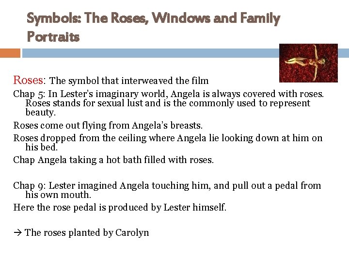 Symbols: The Roses, Windows and Family Portraits Roses: The symbol that interweaved the film