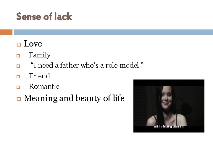 Sense of lack Love Family “I need a father who’s a role model. ”