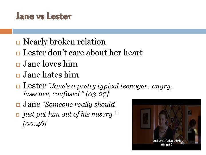 Jane vs Lester Nearly broken relation Lester don’t care about her heart Jane loves