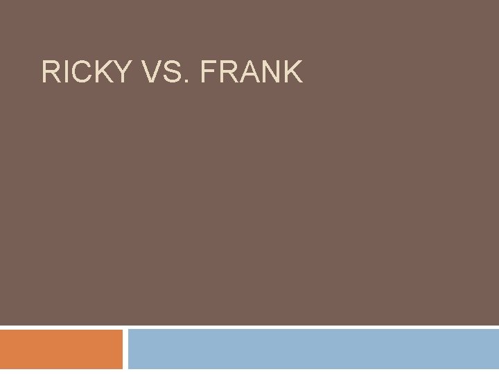 RICKY VS. FRANK 