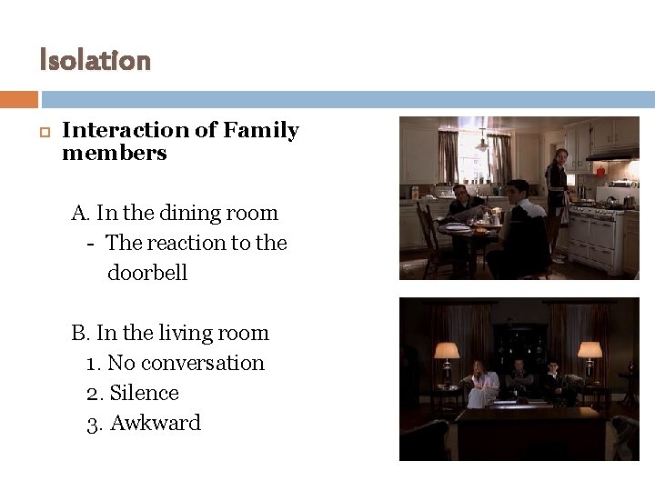 Isolation Interaction of Family members A. In the dining room - The reaction to