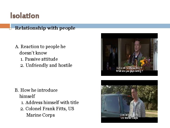 Isolation Relationship with people A. Reaction to people he doesn’t know 1. Passive attitude