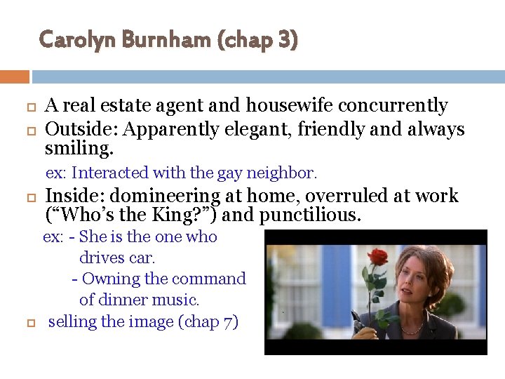 Carolyn Burnham (chap 3) A real estate agent and housewife concurrently Outside: Apparently elegant,