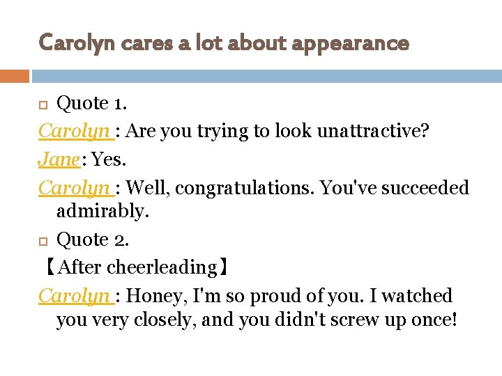 Carolyn cares a lot about appearance Quote 1. Carolyn : Are you trying to