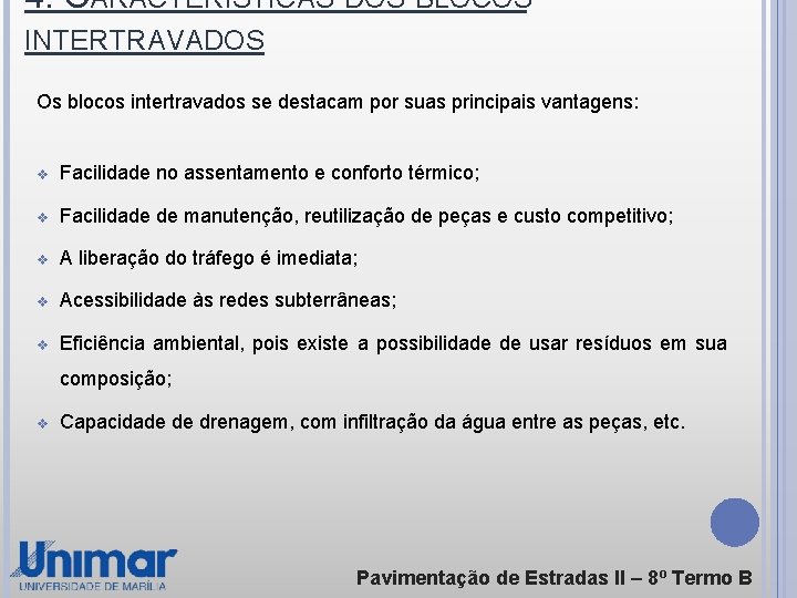 4. CARACTERÍSTICAS DOS BLOCOS INTERTRAVADOS Os blocos intertravados se destacam por suas principais vantagens: