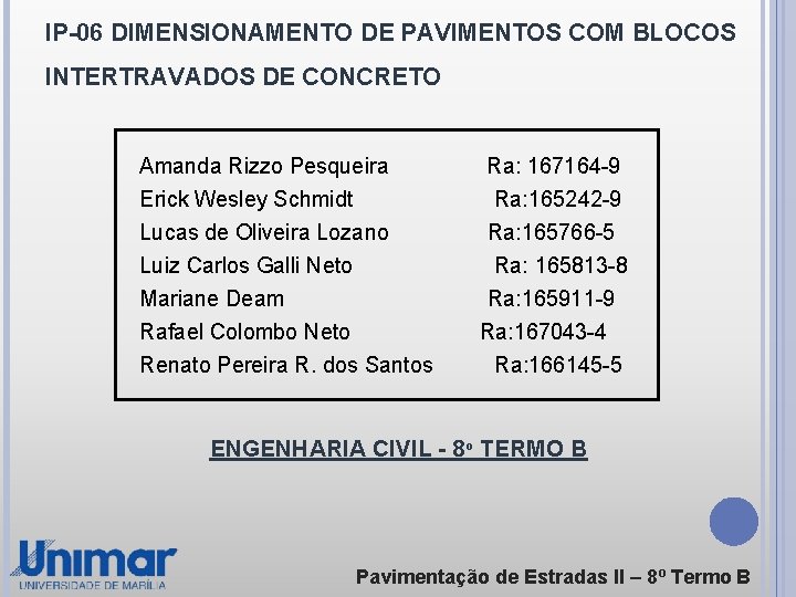 IP-06 DIMENSIONAMENTO DE PAVIMENTOS COM BLOCOS INTERTRAVADOS DE CONCRETO Amanda Rizzo Pesqueira Ra: 167164