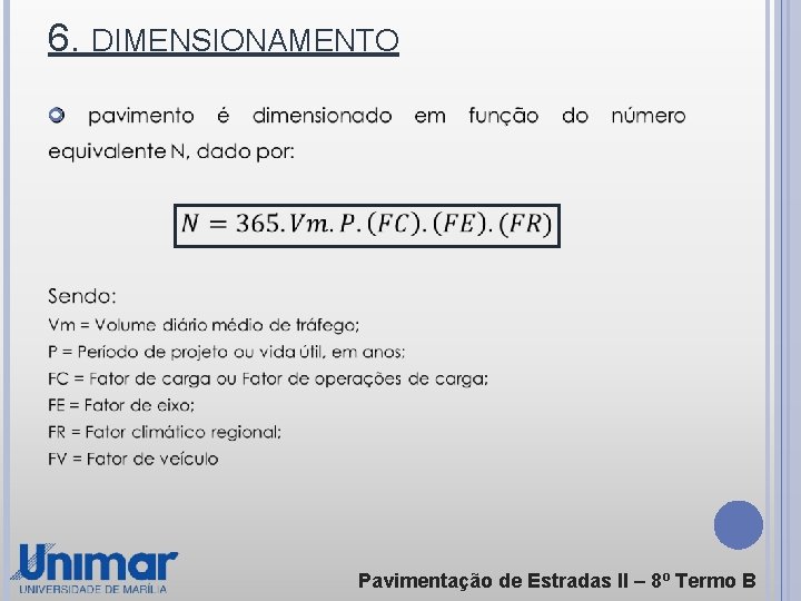 6. DIMENSIONAMENTO Pavimentação de Estradas ll – 8º Termo B 
