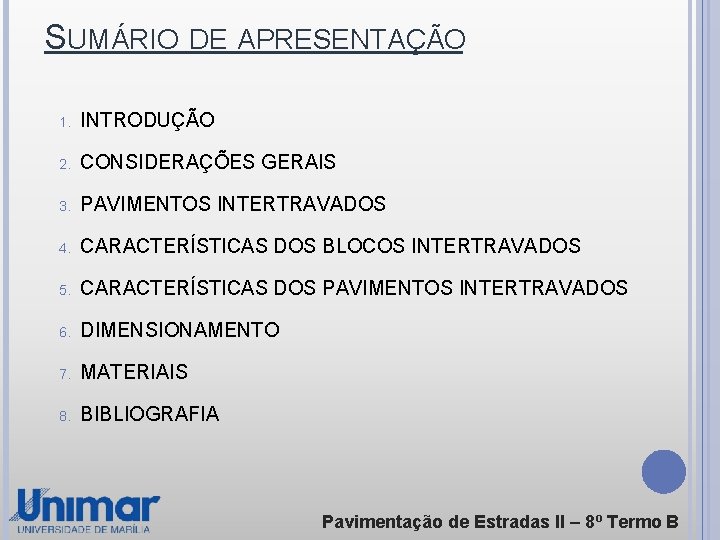 SUMÁRIO DE APRESENTAÇÃO 1. INTRODUÇÃO 2. CONSIDERAÇÕES GERAIS 3. PAVIMENTOS INTERTRAVADOS 4. CARACTERÍSTICAS DOS