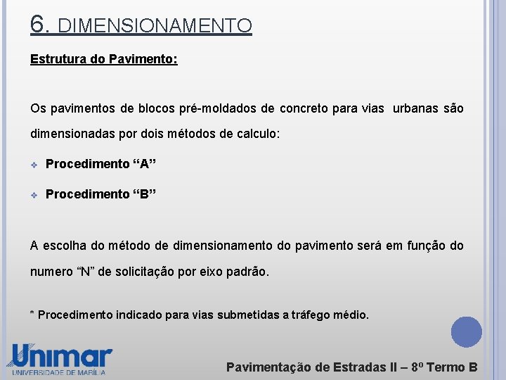 6. DIMENSIONAMENTO Estrutura do Pavimento: Os pavimentos de blocos pré-moldados de concreto para vias