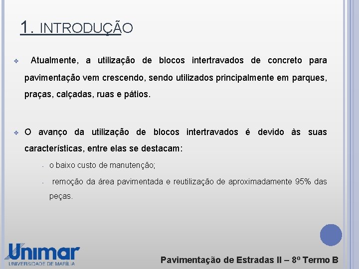 1. INTRODUÇÃO v Atualmente, a utilização de blocos intertravados de concreto para pavimentação vem
