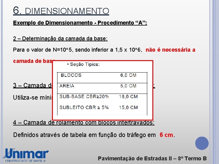 6. DIMENSIONAMENTO Exemplo de Dimensionamento - Procedimento “A”: 2 – Determinação da camada da