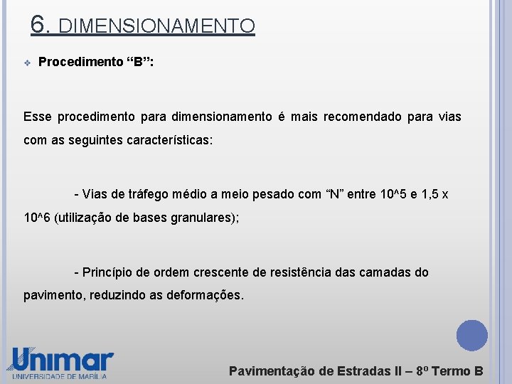 6. DIMENSIONAMENTO v Procedimento “B”: Esse procedimento para dimensionamento é mais recomendado para vias