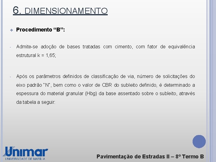 6. DIMENSIONAMENTO v Procedimento “B”: - Admite-se adoção de bases tratadas com cimento, com