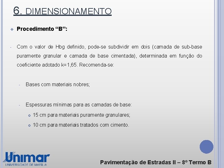 6. DIMENSIONAMENTO v Procedimento “B”: - Com o valor de Hbg definido, pode-se subdividir