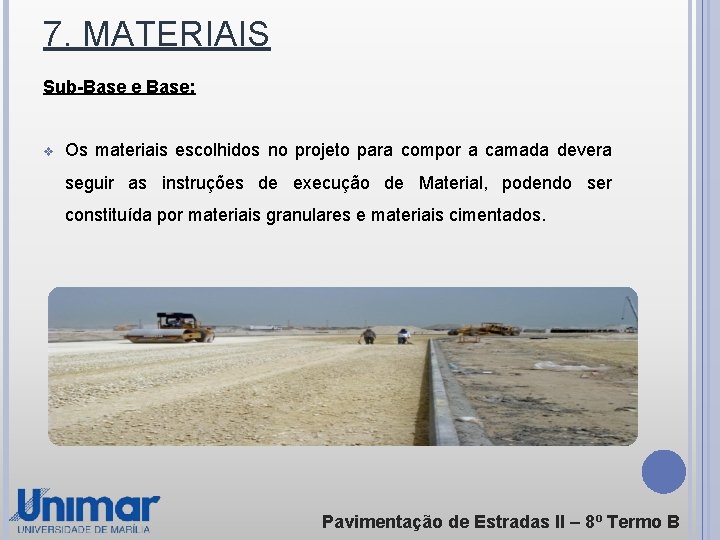 7. MATERIAIS Sub-Base e Base: v Os materiais escolhidos no projeto para compor a