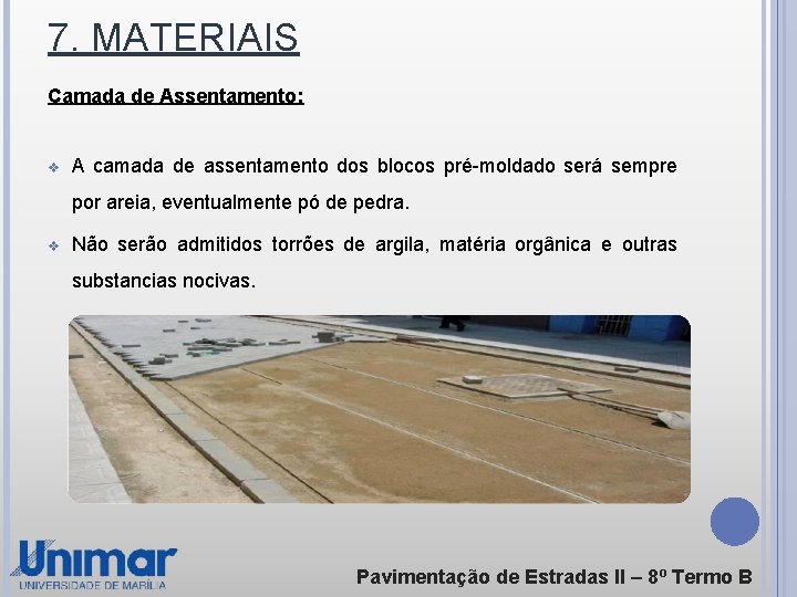 7. MATERIAIS Camada de Assentamento: v A camada de assentamento dos blocos pré-moldado será