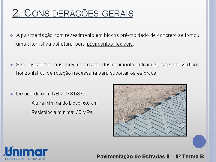 2. CONSIDERAÇÕES GERAIS v A pavimentação com revestimento em blocos pré-moldado de concreto se