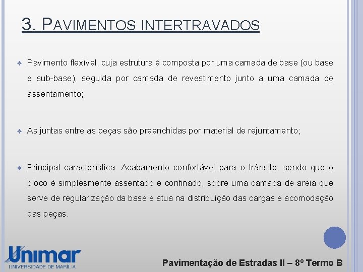 3. PAVIMENTOS INTERTRAVADOS v Pavimento flexível, cuja estrutura é composta por uma camada de