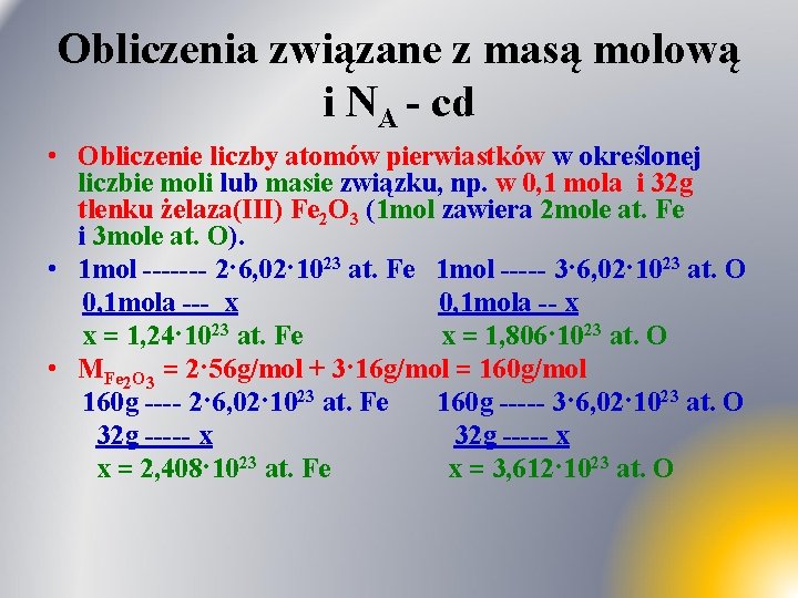 Obliczenia związane z masą molową i NA - cd • Obliczenie liczby atomów pierwiastków