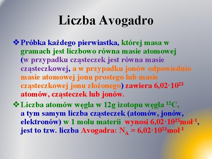 Liczba Avogadro v Próbka każdego pierwiastka, której masa w gramach jest liczbowo równa masie Liczba Avogadro v Próbka każdego pierwiastka, której masa w gramach jest liczbowo równa masie