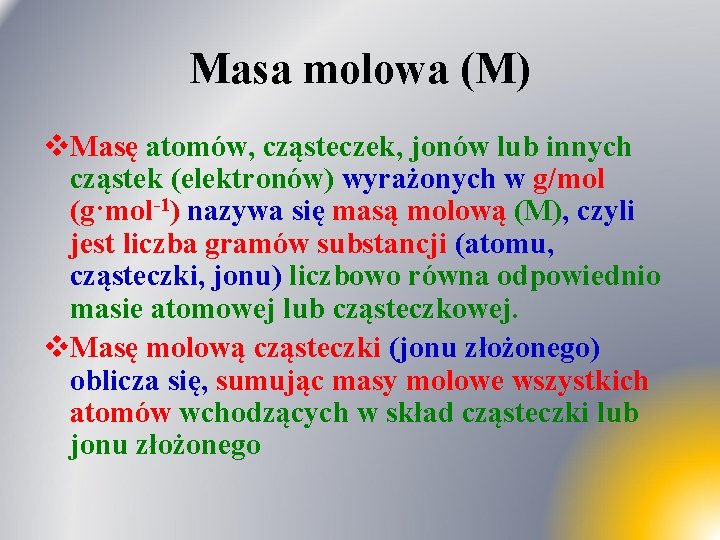 Masa molowa (M) v. Masę atomów, cząsteczek, jonów lub innych cząstek (elektronów) wyrażonych w Masa molowa (M) v. Masę atomów, cząsteczek, jonów lub innych cząstek (elektronów) wyrażonych w