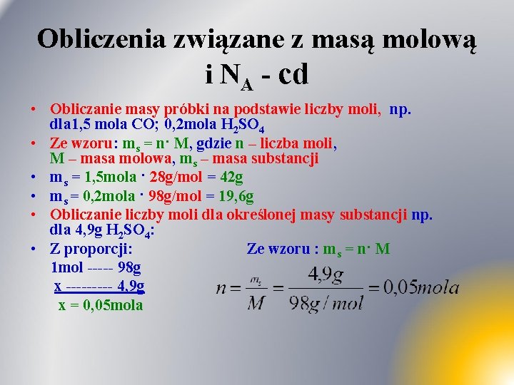 Obliczenia związane z masą molową i NA - cd • Obliczanie masy próbki na