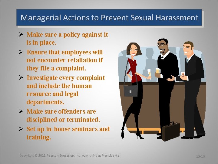 Managerial Actions to Prevent Sexual Harassment Ø Make sure a policy against it is