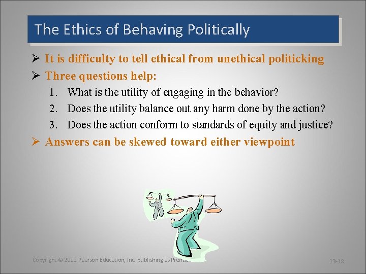 The Ethics of Behaving Politically Ø It is difficulty to tell ethical from unethical