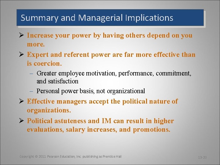 Summary and Managerial Implications Ø Increase your power by having others depend on you