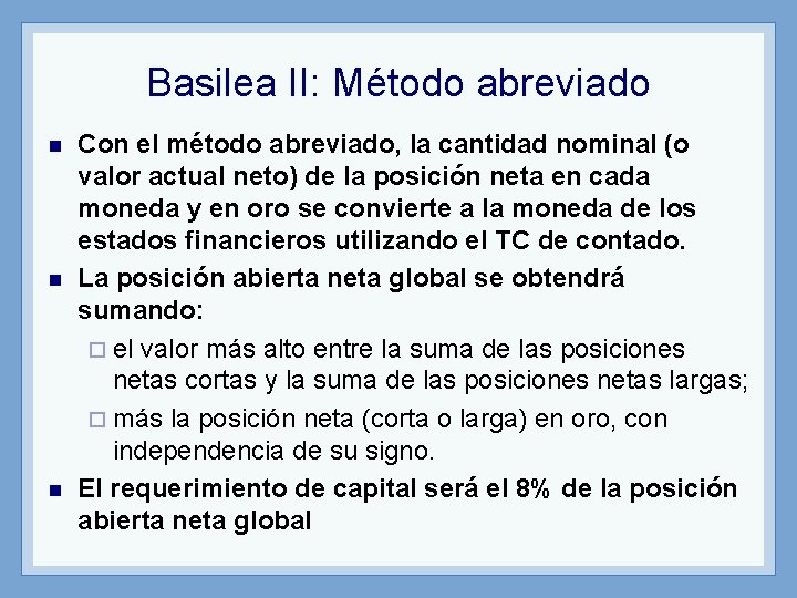 Basilea II: Método abreviado n n n Con el método abreviado, la cantidad nominal