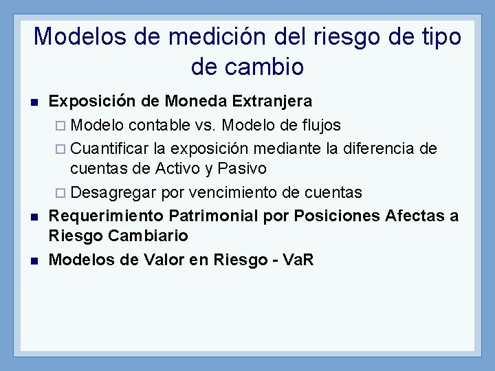 Modelos de medición del riesgo de tipo de cambio n n n Exposición de