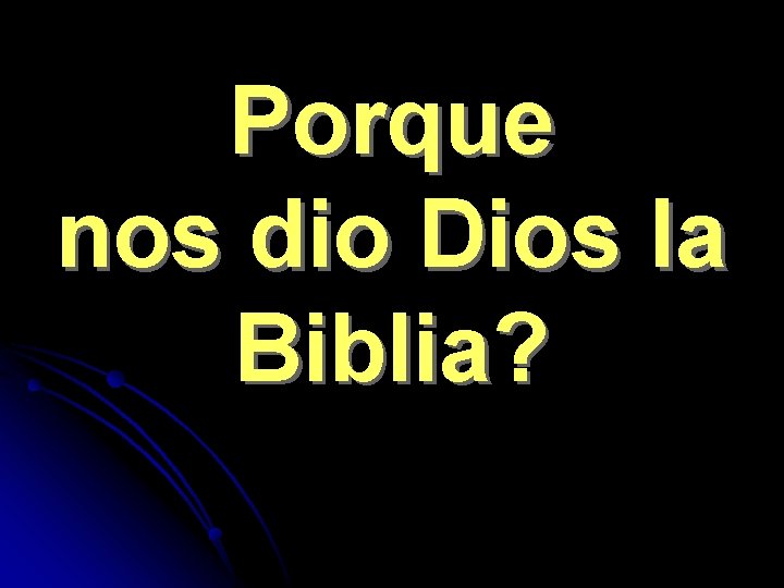 Porque nos dio Dios la Biblia? 