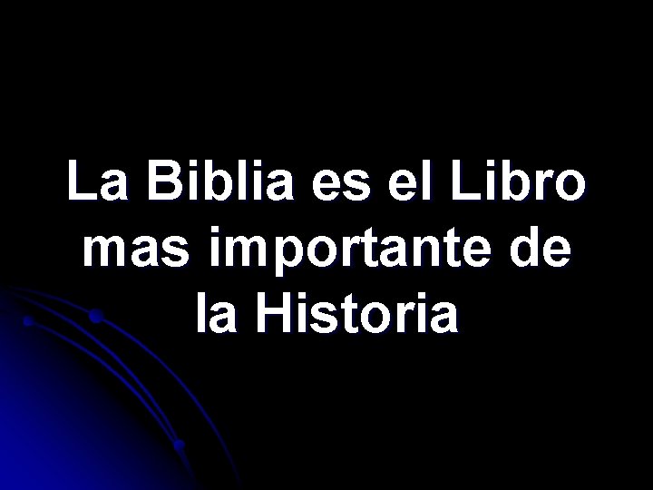 La Biblia es el Libro mas importante de la Historia 