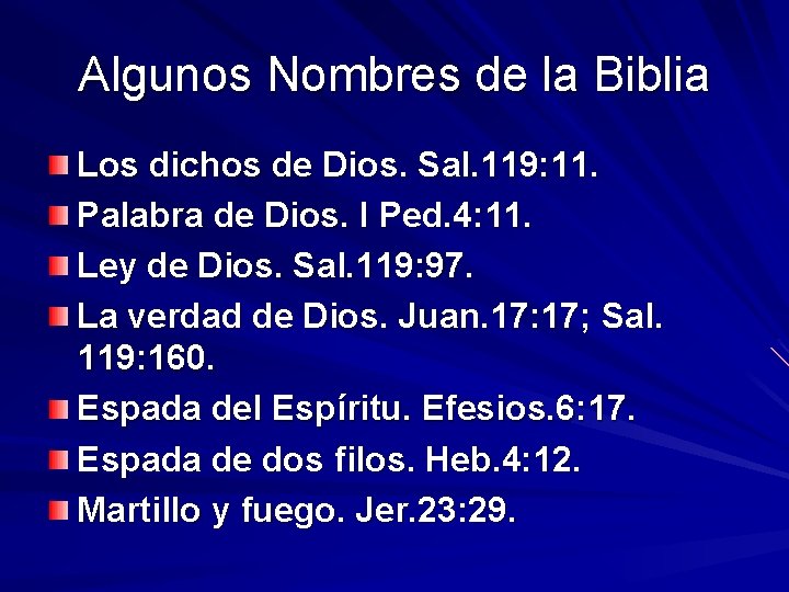 Algunos Nombres de la Biblia Los dichos de Dios. Sal. 119: 11. Palabra de