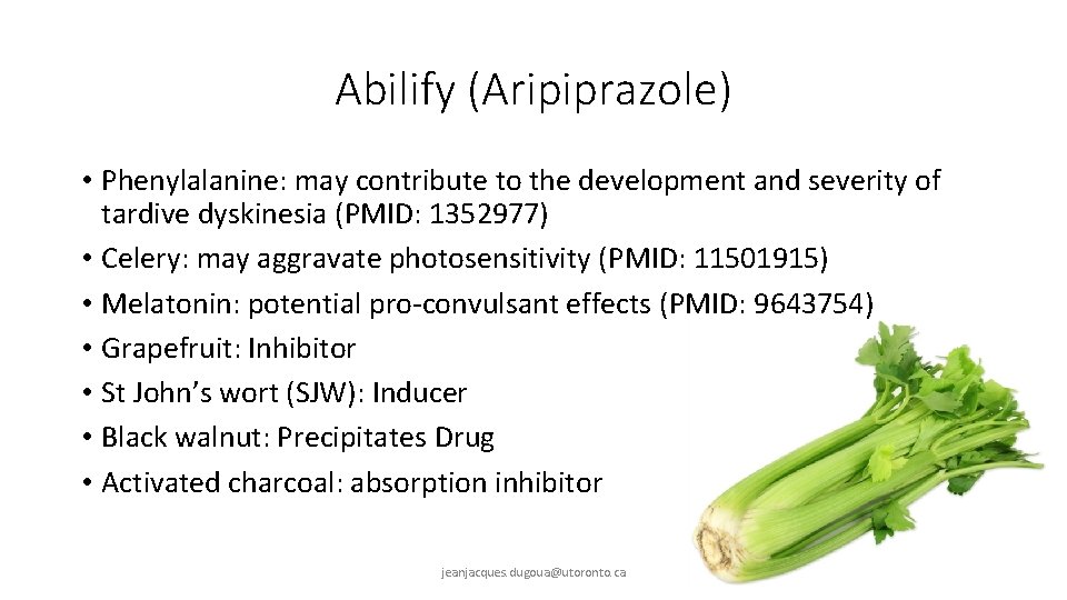 Abilify (Aripiprazole) • Phenylalanine: may contribute to the development and severity of tardive dyskinesia