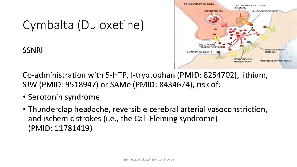 Cymbalta (Duloxetine) SSNRI Co-administration with 5 -HTP, l-tryptophan (PMID: 8254702), lithium, SJW (PMID: 9518947)