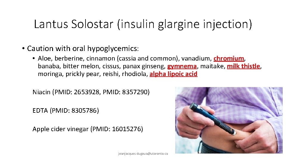 Lantus Solostar (insulin glargine injection) • Caution with oral hypoglycemics: • Aloe, berberine, cinnamon