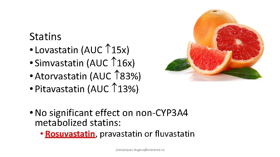 Statins • Lovastatin (AUC 15 x) • Simvastatin (AUC 16 x) • Atorvastatin (AUC