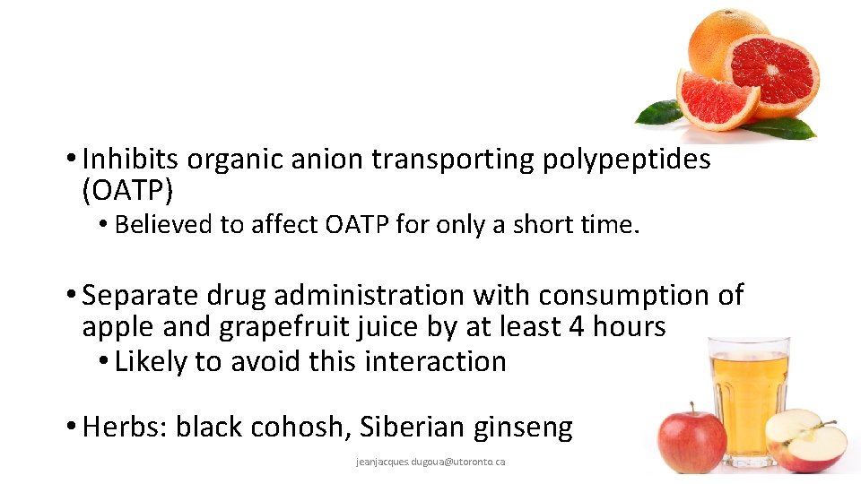  • Inhibits organic anion transporting polypeptides (OATP) • Believed to affect OATP for