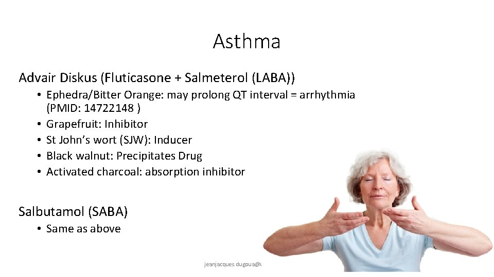 Asthma Advair Diskus (Fluticasone + Salmeterol (LABA)) • Ephedra/Bitter Orange: may prolong QT interval