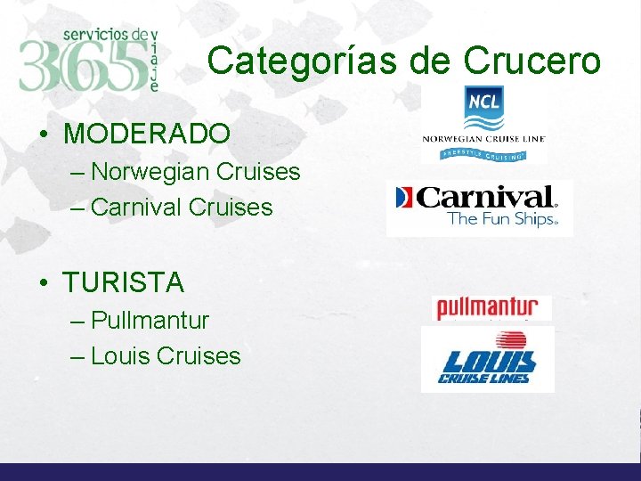 Categorías de Crucero • MODERADO – Norwegian Cruises – Carnival Cruises • TURISTA –