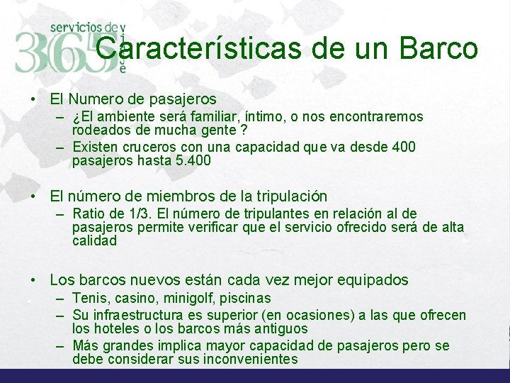 Características de un Barco • El Numero de pasajeros – ¿El ambiente será familiar,