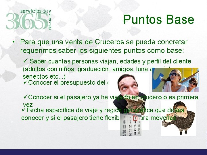 Puntos Base • Para que una venta de Cruceros se pueda concretar requerimos saber