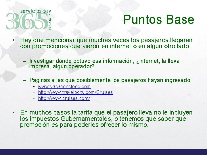 Puntos Base • Hay que mencionar que muchas veces los pasajeros llegaran con promociones