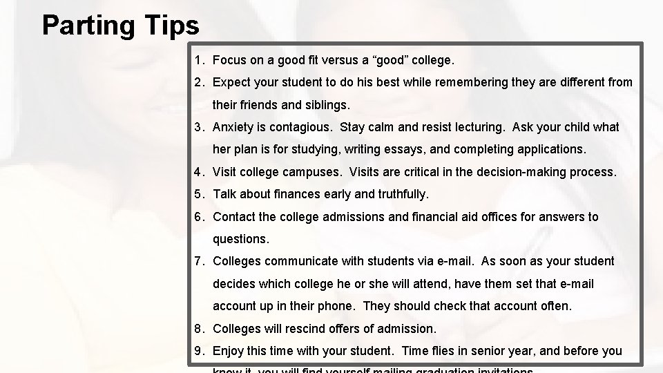 Parting Tips 1. Focus on a good fit versus a “good” college. 2. Expect